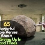 Bible Verses About Not Giving Up In Hard Times
