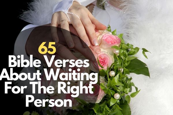 65 Bible Verses About Waiting For The Right Person