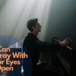 Can You Pray With Your Eyes Open