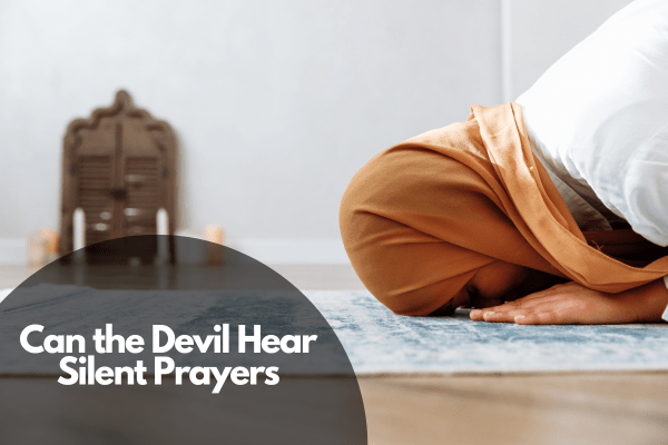 Can the Devil Hear Silent Prayers