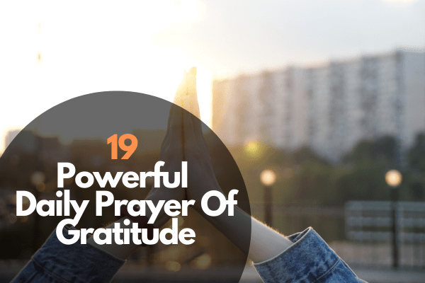 19 Powerful Daily Prayer Of Gratitude