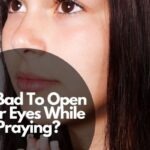Is It Bad To Open Your Eyes While Praying?