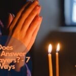 Does God Answer All Prayers - 7 Ways