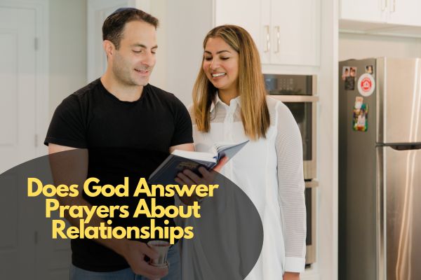 Does God Answer Prayers About Relationships