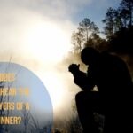 Does God Hear the Prayers of A Sinner?