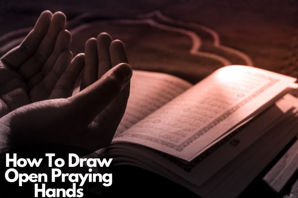 How To Draw Open Praying Hands