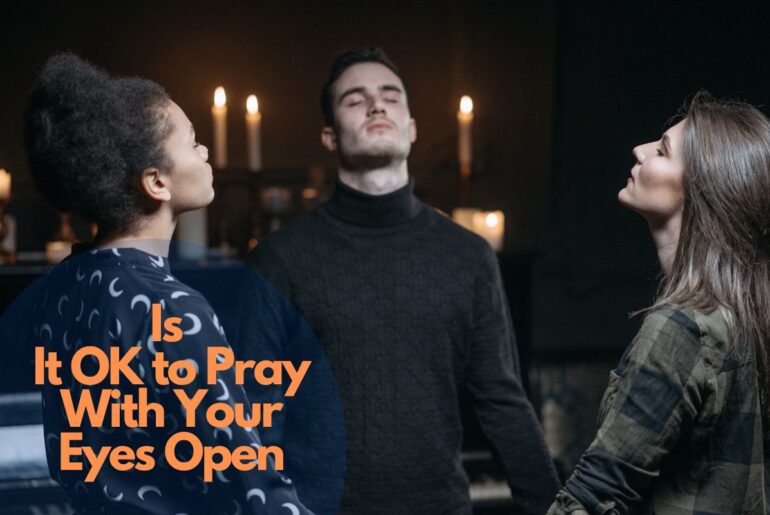 Is It Ok To Pray With Your Eyes Open