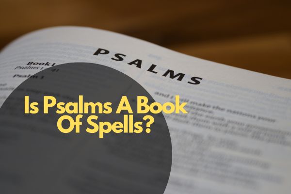 Is Psalms A Book Of Spells?