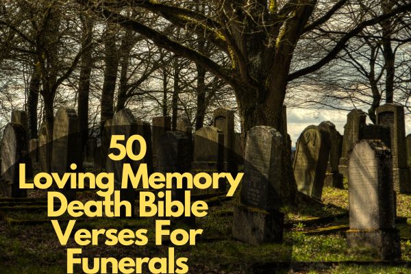 Loving Memory Death Bible Verses For Funerals