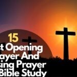 15 Best Opening Prayer And Closing Prayer For Bible Study