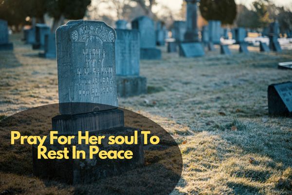 Pray For Her soul To Rest In Peace