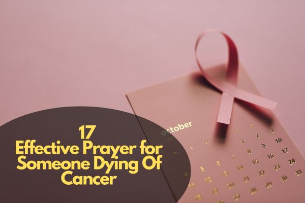 Prayer for Someone Dying Of Cancer