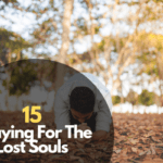 15 Praying For The Lost Souls