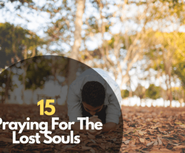 15 Praying For The Lost Souls