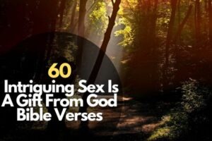 60 Intriguing Sex Is A Gift From God Bible Verses – Bible Verses of the day