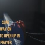 Sure Way On How To Open Up In Prayer