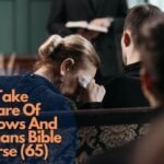 Take Care Of Widows And Orphans Bible Verse (65)