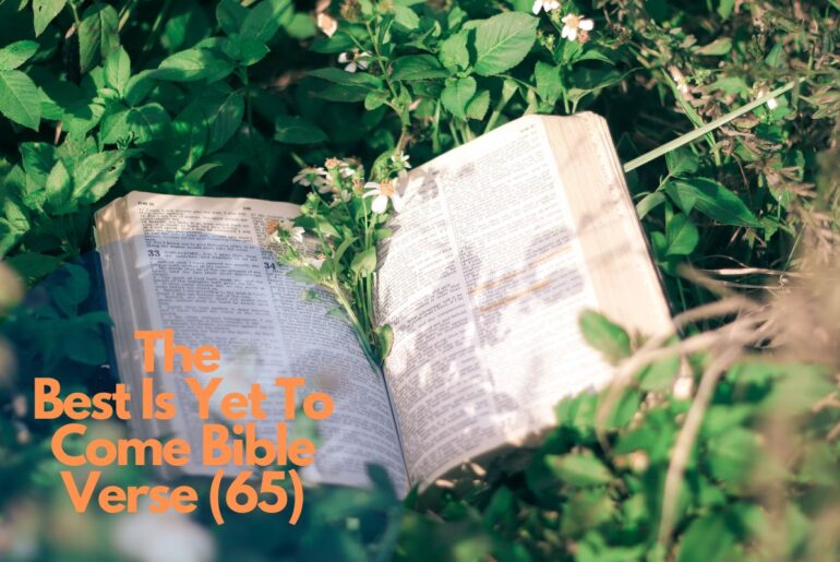 65 Convincing The Best Is Yet To Come Bible Verse