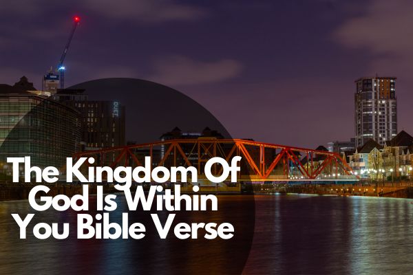 The Kingdom Of God Is Within You Bible Verse