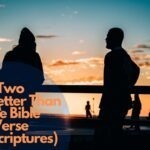 Two Are Better Than One Bible Verse (65 Scriptures)