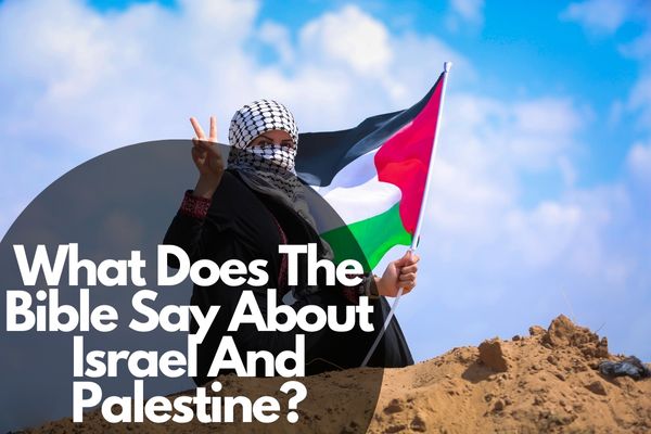 What Does The Bible Say About Israel And Palestine what-does-the-bible-say-about-israel-and-palestine