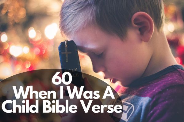 60 When I Was A Child Bible Verse