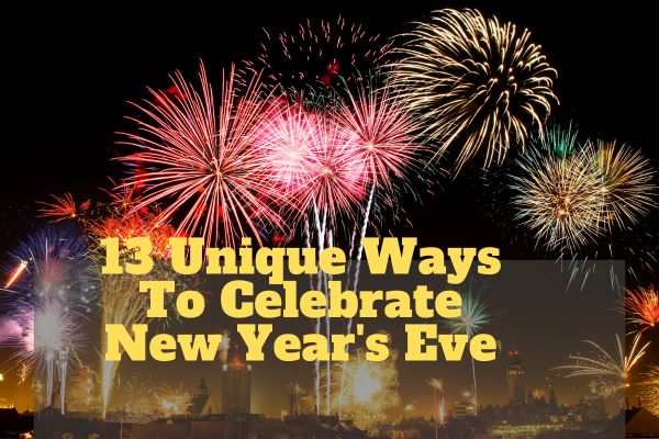 13 Unique Ways To Celebrate New Year's Eve