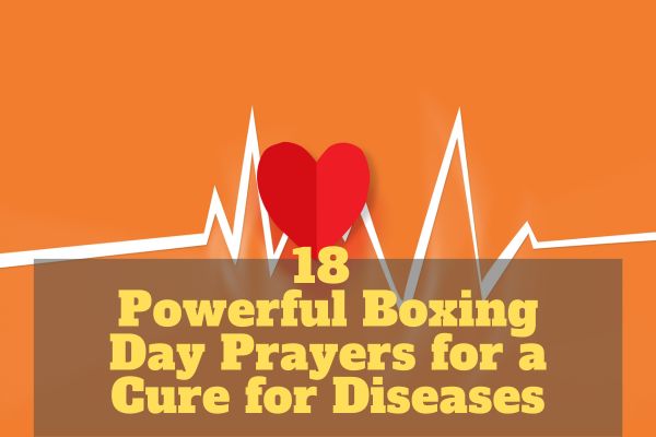18 Powerful Boxing Day Prayers for a Cure for Diseases