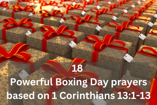 18 Powerful Boxing Day prayers based on 1 Corinthians 13:1-13