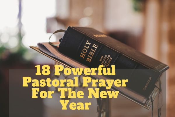 18 Powerful Pastoral Prayer For The New Year