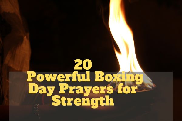 20 Powerful Boxing Day Prayers for Strength