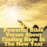60 Powerful Bible Verses About Finding Hope In The New Year