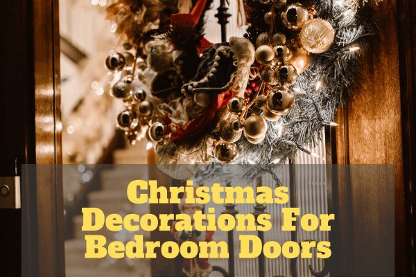 Christmas Decorations For Bedroom Doors