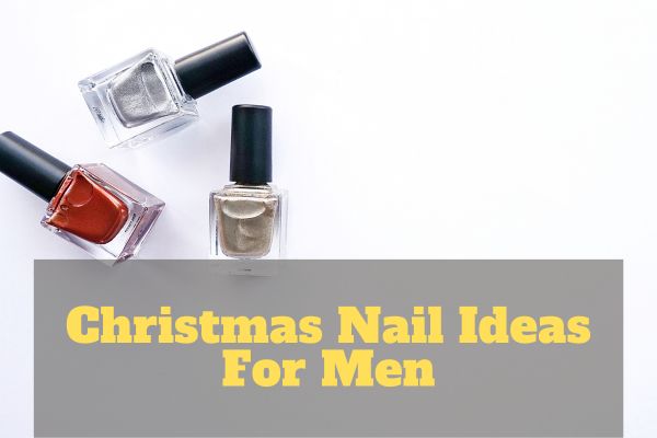 Christmas Nail Ideas For Men