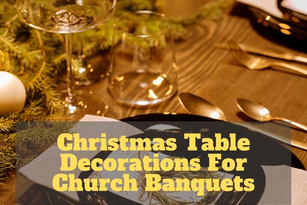 Christmas Table Decorations For Church Banquets