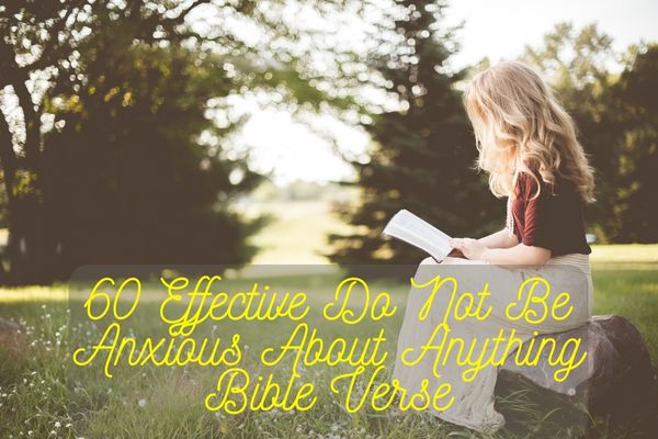 Do Not Be Anxious About Anything Bible Verse