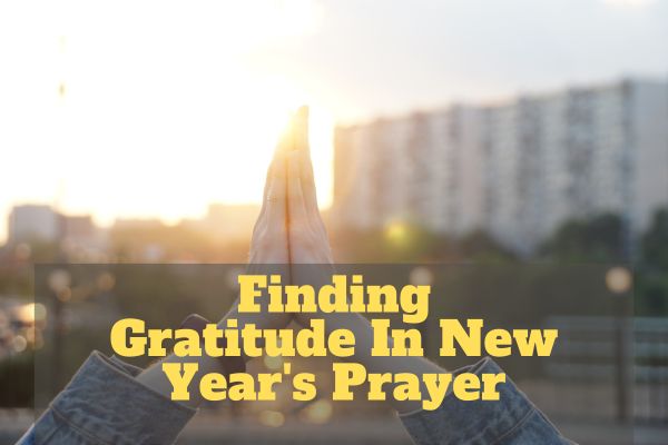 Finding Gratitude In New Year's Prayer