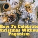 How To Celebrate Christmas Without Paganism