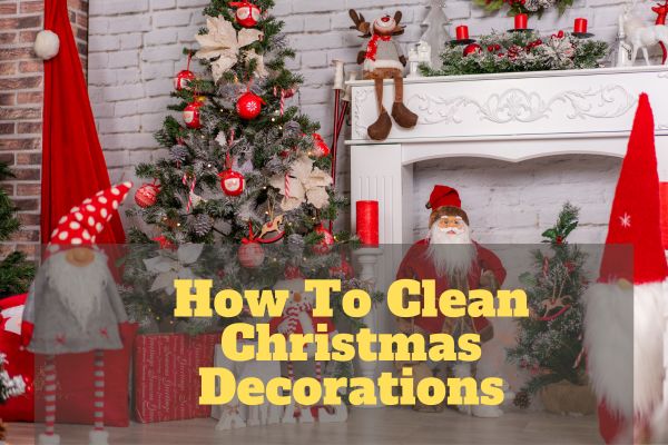 How To Clean Christmas Decorations