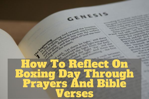 How To Reflect On Boxing Day Through Prayers And Bible Verses