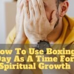 How To Use Boxing Day As A Time For Spiritual Growth