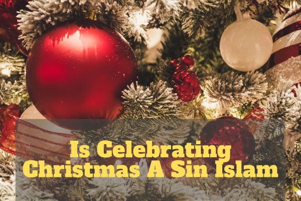 Is Celebrating Christmas A Sin Islam