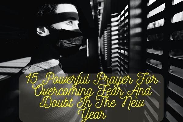 Prayer For Overcoming Fear And Doubt In The New Year