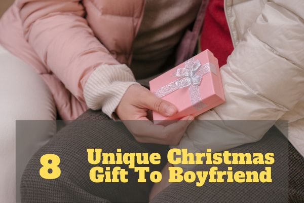 Unique Christmas Gift To Boyfriend