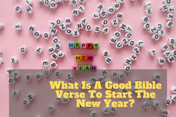 What Is A Good Bible Verse To Start The New Year?