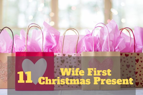Wife First Christmas Present