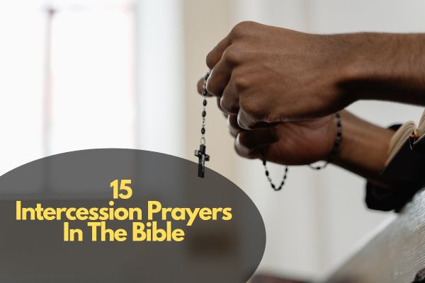 15 Intercession Prayers In The Bible