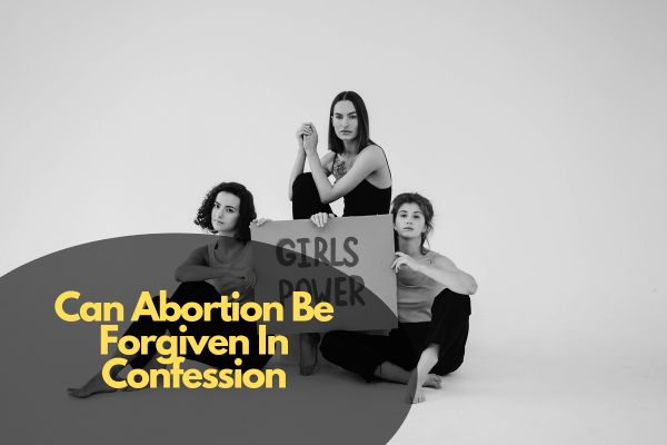 Can Abortion Be Forgiven In Confession