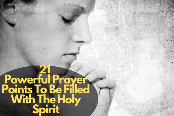 Prayer Points To Be Filled With The Holy Spirit