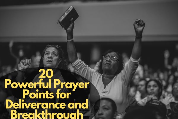 Prayer Points for Deliverance and Breakthrough